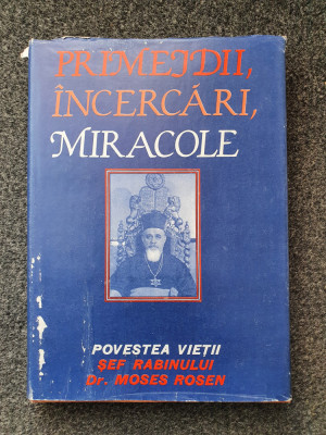 PRIMEJDII, INCERCARI, MIRACOLE - Sef Rabin Dr. Moses Rosen foto