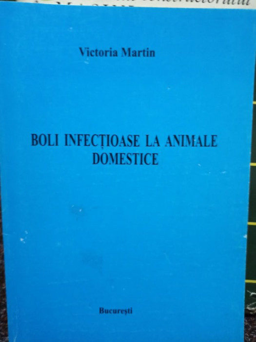 Victoria Martin - Boli infectioase la animale domestice (2000)