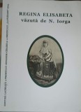 REGINA ELISABETA VAZUTA DE N. IORGA-S.M. ARDELEANU, M. ARDELEANU, A. IONITA-246423