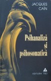 Psihanaliza si psihosomatica - Jacques Cain