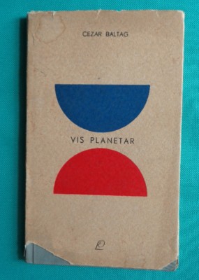 Cezar Baltag &amp;ndash; Vis planetar ( cartonata )( prima editie ) foto