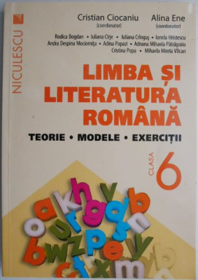 Limba si literatura romana. Teorie, modele, exercitii (clasa VI-a) &amp;ndash; Cristian Ciocaniu, Alina Ene foto