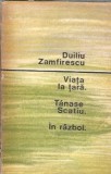 Viata la tara, Tanase Scatiu, In razboi Duiliu Zamfirescu editura 1965 romana clasica colectie editie veche
