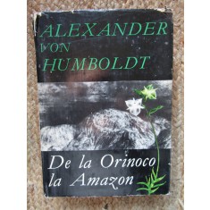 ALEXANDER VON HUMBOLDT - DE LA ORINOCO LA AMAZON {1968}