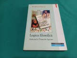LOGICA FILOSOFICĂ *ARISTOTEL ȘI TOMA DE AQUINO / WILHELM DANCĂ /2002 * 47B