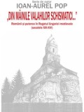 Cumpara ieftin Din mainile valahilor schismatici&hellip; Romanii si puterea in Regatul Ungariei medievale (secolele XIII‑XIV) - Ioan-Aurel Pop, Scoala Ardeleana