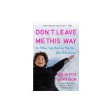Don't Leave Me This Way: Or When I Get Back on My Feet You'll Be Sorry