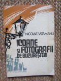 ICOANE SI FOTOGRAFII DE BUCURESTENI de NICOLAE VATAMANU , 1981