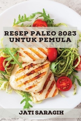 Resep Paleo 2023 untuk pemula: Banyak Resep untuk menurunkan berat badan dengan cepat foto