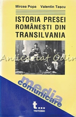 Istoria Presei Romanesti Din Transilvania De La Inceputuri Pana In 1918 foto