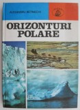 Orizonturi Polare - Alexandru Retinschi - Carte de Calatorie, Beletristica
