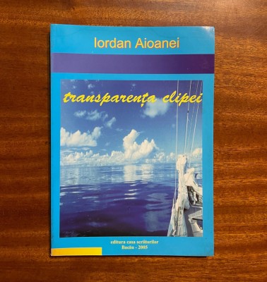 Iordan Aioanei - Transparenta Clipei. Poeme (Ca noua!) foto