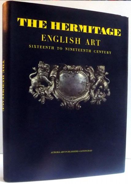 THE HERMITAGE . ENGLISH ART SIXTEENTH TO NINETEENTH CENTURY . PAINTINGS , SCULPTURE , PRINTS AND DRAWINGS MINOR ARTS , 1979