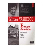 Mircea Vasilescu - Europa dumitale. Dus-intors intre &quot;noi&quot; si &quot;ei&quot; -, Polirom