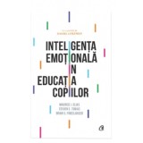 Inteligenta emotionala in educatia copiilor. Ed a IV a - Maurice J. Elias, Steven E. Tobias, Brian S. Friedlander