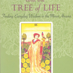 Tarot and the Tree of Life: Finding Everyday Wisdom in the Minor Arcana