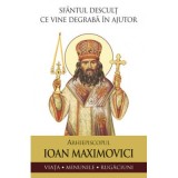 Sfantul Ioan Maximovici. Sfantul descult ce vine degraba in ajutor. Viata, minunile, rugaciuni