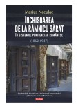 Cumpara ieftin Inchisoarea De La Ramnicu Sarat In Sistemul Penitenciar Romanesc (1862-1947), Marius Neculae - Editura Polirom