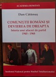 Dan Catanus - Comunistii romani si devierea de dreapta. Istoria unei afaceri de partid 1940-1968