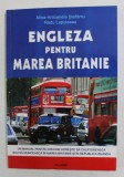 ENGLEZA PENTRU MAREA BRITANIE de ALINA - ANTOANELA STEFANOI si RADU LUPULEASA , 2006