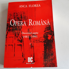 Opera romana - Anca Florea - Deceniul sapte - 1981-1991 - Vol.1