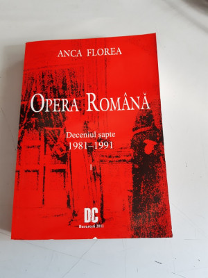 Opera romana - Anca Florea - Deceniul sapte - 1981-1991 - Vol.1 foto