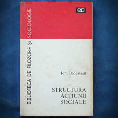 STRUCTURA ACTIUNII SOCIALE, ION TUDOSESCU, BIBLIOTECA DE FILOZOFIE SI SOCIOLOGIE