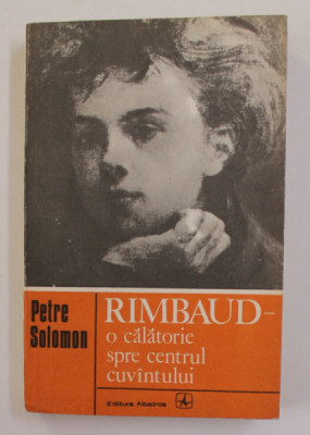 RIMBAUD - O CALATORIE SPRE CENTRUL PAMANTULUI de PETRE SOLOMON , 1980 foto