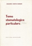 Teme Stomatologice Particulare - Grigore Osipov-Sinesti, Editura Medicala 1978, 102 pagini