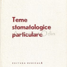 Teme Stomatologice Particulare - Grigore Osipov-Sinesti