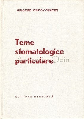 Teme Stomatologice Particulare - Grigore Osipov-Sinesti foto