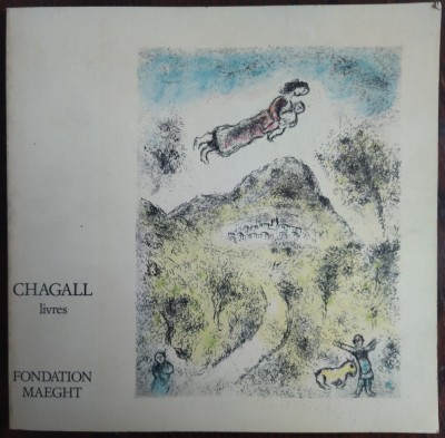 CATALOG FONDATION MAEGHT 1977: MARC CHAGALL LIVRES(GRAVURES POUR ARAGON&amp;amp;MALRAUX) foto