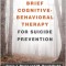 Brief Cognitive-Behavioral Therapy for Suicide Prevention