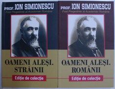 OAMENI ALESI . ROMANII / OAMENI ALESI . STRAINII de ION SIMIONESCU , VOLUMELE I - II , 2018 foto