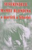 Suferintele Mamei Blondina, Martira Siberiei - Colectiv, Manastirea Sihastria, 2005, Carte Crestina Ortodoxa, 167 pagini