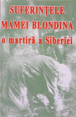 SUFERINTELE MAMEI BLONDINA O MARTIRA A SIBERIEI-COLECTIV-180605 foto