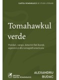 Tomahawkul verde - Alexandru Budac, cartea romaneasca