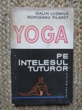 YOGA PE INTELESUL TUTUROR de GALIN LUDMILA , ROPCEANU FILARET , 1976