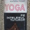 YOGA PE INTELESUL TUTUROR de GALIN LUDMILA , ROPCEANU FILARET , 1976