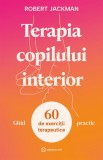 Terapia copilului interior - Ghid practic