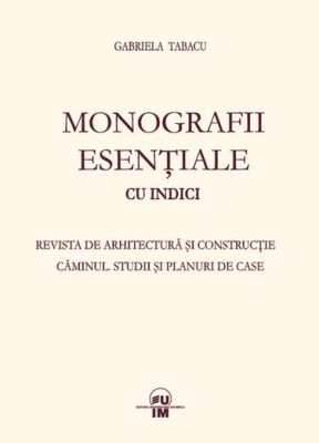 Gabriela Tabacu - Monografii Esentiale cu Indici. Revista de arhitectura si constructie CAMINUL. Studii si planuri de case (Bucuresti interbelic) RARA foto