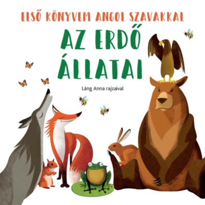 Az erdő &amp;aacute;llatai - Első k&amp;ouml;nyvem angol szavakkal foto