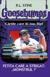 Goosebumps-Fetita Care A Strigat: Monstrul ! - Rao