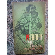 PETROLUL LUMII SI LUMEA PETROLULUI ~ I. CIOARA, 1964