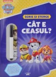 Patrula Catelusilor. Cat e ceasul? Scrie si sterge - Autor Anonim - Editura Litera