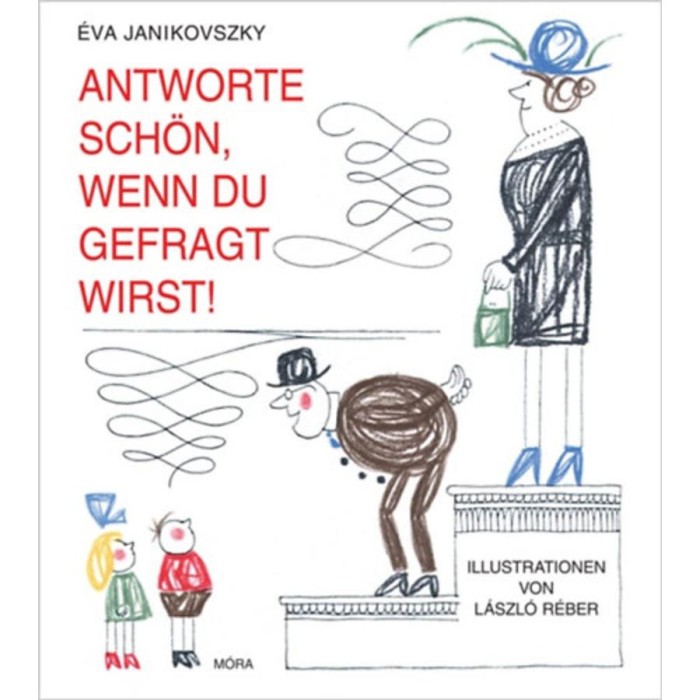 Antw&ouml;rte sch&ouml;n, wenn du gefragt wirst! - Janikovszky &Eacute;va