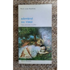 MARIE LUISE KASCHNITZ - ADEVARUL, NU VISUL