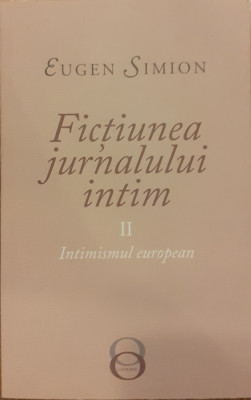 Fictiunea jurnalului intim volumul 2 Intimismul european foto