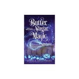 Butter, Sugar, Magic: Baking Up a Magical Midlife, Book 1