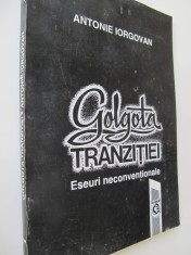 Golgota tranzitiei - Eseuri neconventiale - Antonie Iorgovan